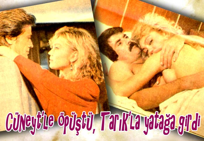 Cüneyt'le öpüştü, Tarık'la yatağa girdi