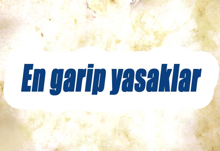 En garip yasaklar