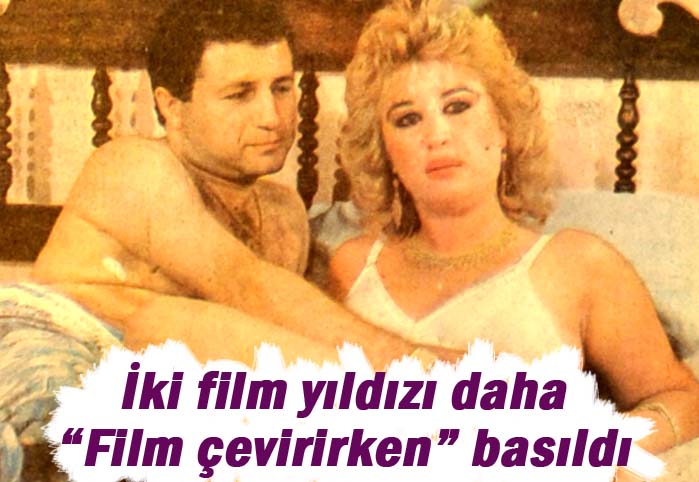 İki film yıldızı daha "Film &ccedil;evirirken" basıldı