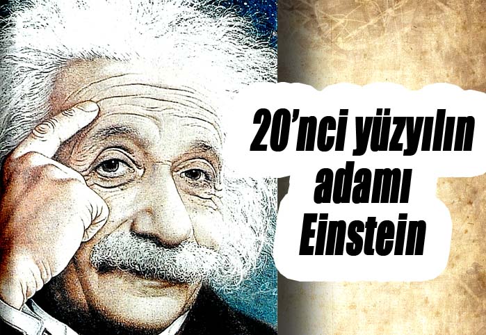 20'nci y&uuml;zyılın adamı Einstein