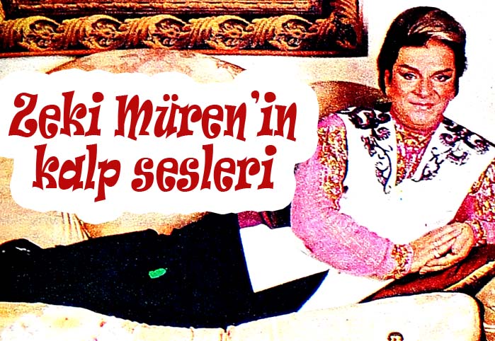 Zeki M&uuml;ren'in kalp sesleri