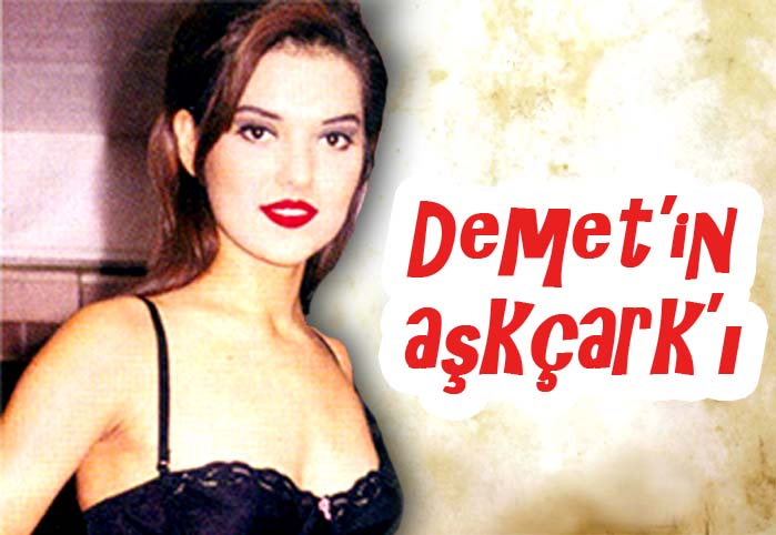 Demet'in aşk&ccedil;ark'ı