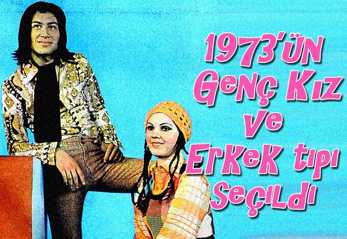 1973'&uuml;n Gen&ccedil; Kız ve Erkek tipi se&ccedil;ildi
