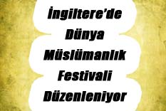 İngiltere'de D&uuml;nya M&uuml;sl&uuml;manlık Festivali D&uuml;zenleniyor