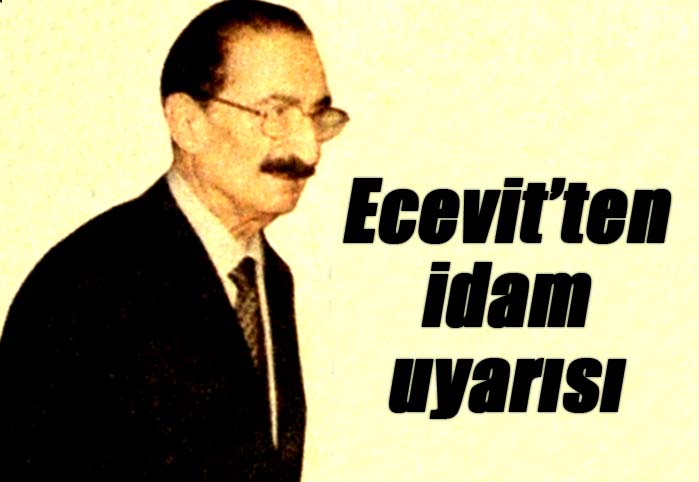 Ecevit'ten idam uyarısı