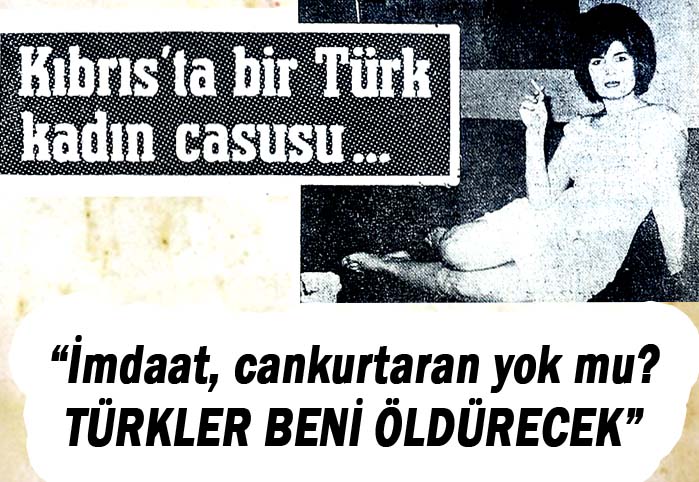Kıbrıs'ta bir T&uuml;rk kadın casusu