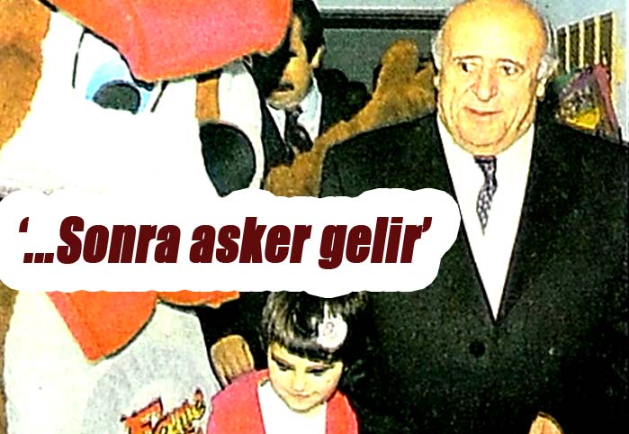 '...Sonra asker gelir'