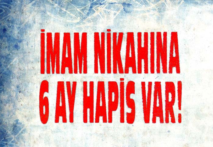İmam nikahına 6 ay hapis var