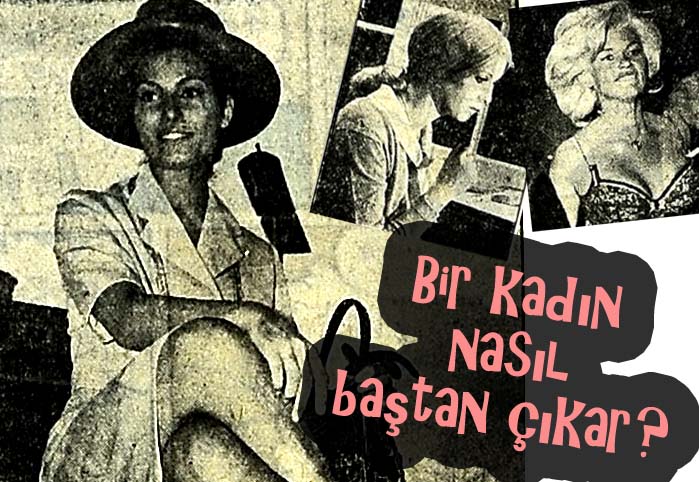 Bir kadın nasıl baştan &ccedil;ıkar?