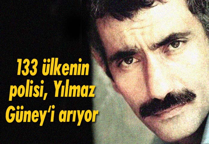 133 &uuml;lkenin polisi, Yılmaz G&uuml;ney'i arıyor