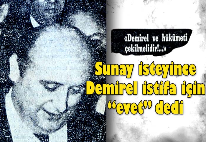 Sunay isteyince Demirel istifa i&ccedil;in "evet" dedi