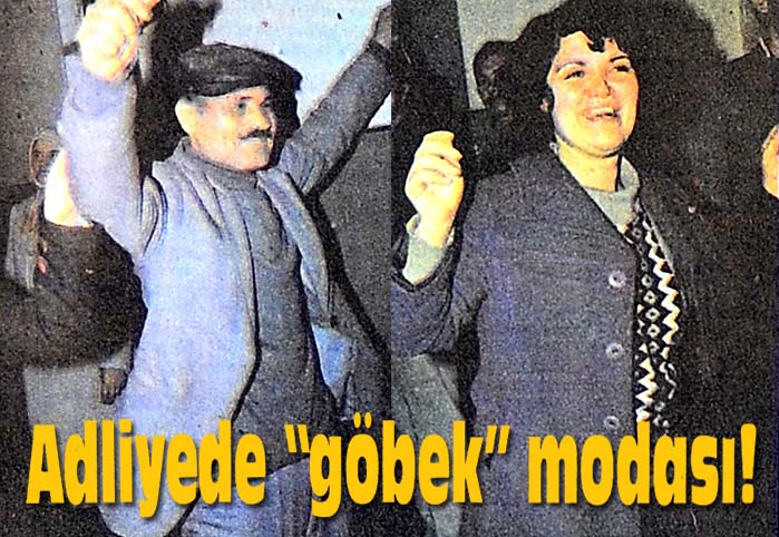 Adliyede "g&ouml;bek" modası!