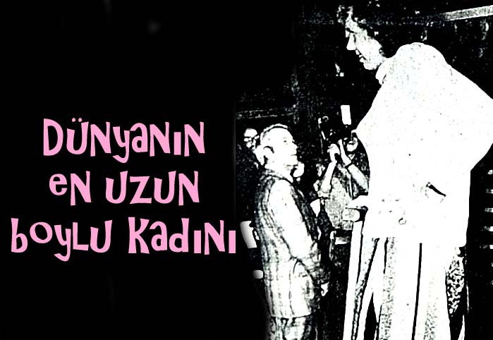 D&uuml;nyanın en uzun boylu kadını