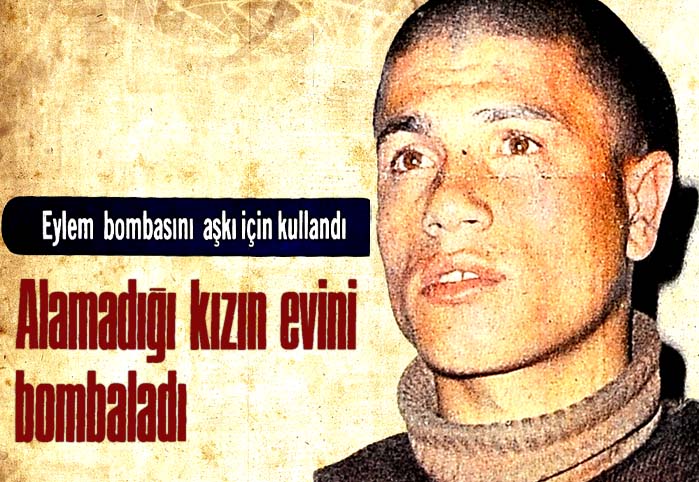 Eylem bombasını aşkı i&ccedil;in kullandı