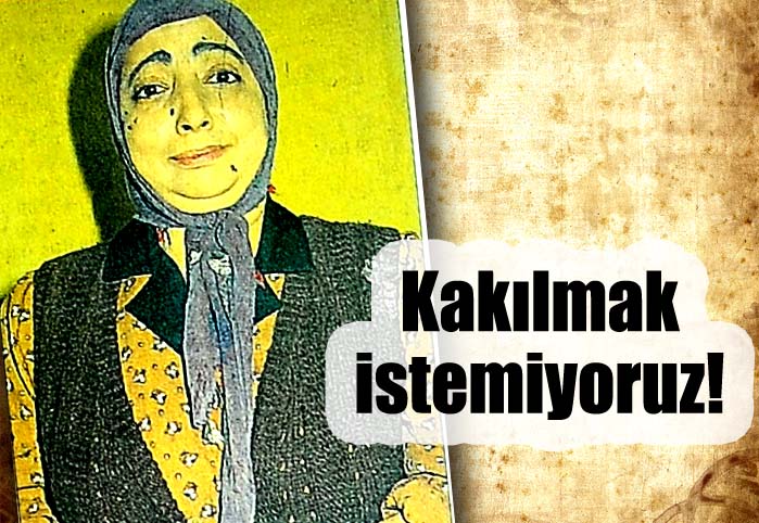 Kakılmak istemiyoruz